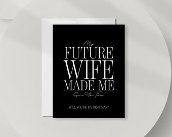 Funny Groomsman Proposal Card, My Future Wife Made Me Give You This Groomsman Proposal Card, Will You Be My Best Man Card, DT2397