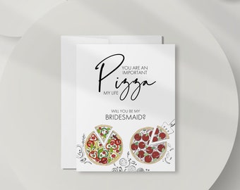 Funny Bridesmaid Proposal Card, You Are An Important Pizza My Life Bridesmaid Card, Will You Be My Bridesmaid Card, DT2443