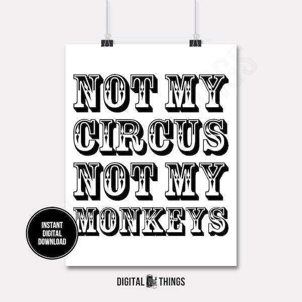 Not My Circus Not My Monkeys Inspirational Typography Word Art Printable Digital Download for Iron on Transfer Tote Pillow Tea Towel DT1578