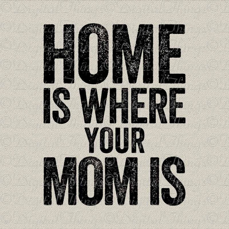 Mothers Day Home is Where Your Mom is Typography Wall Decor Etsy