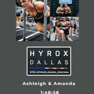 May include: Image collage featuring athletes in a HYROX fitness competition. The top left shows a woman pushing a weighted sled. The top right shows a timer displaying 1:48:58. The bottom shows the HYROX DALLAS logo and the names Ashleigh & Amanda.