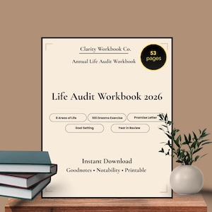 May include: A Life Audit Workbook 2026 with the text "Clarity Workbook Co." and "Annual Life Audit Workbook." The workbook has 53 pages and includes sections for 8 Areas of Life, Goal Setting, and Year in Review. It is an instant download.