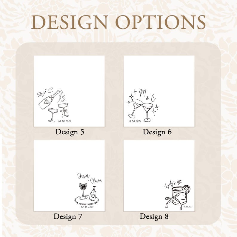 May include: A graphic display titled DESIGN OPTIONS featuring four square panels. Design 5 shows a champagne bottle and glasses. Design 6 features two martini glasses with stars. Design 7 shows a wine glass and bottle. Design 8 depicts a cocktail with a citrus slice.