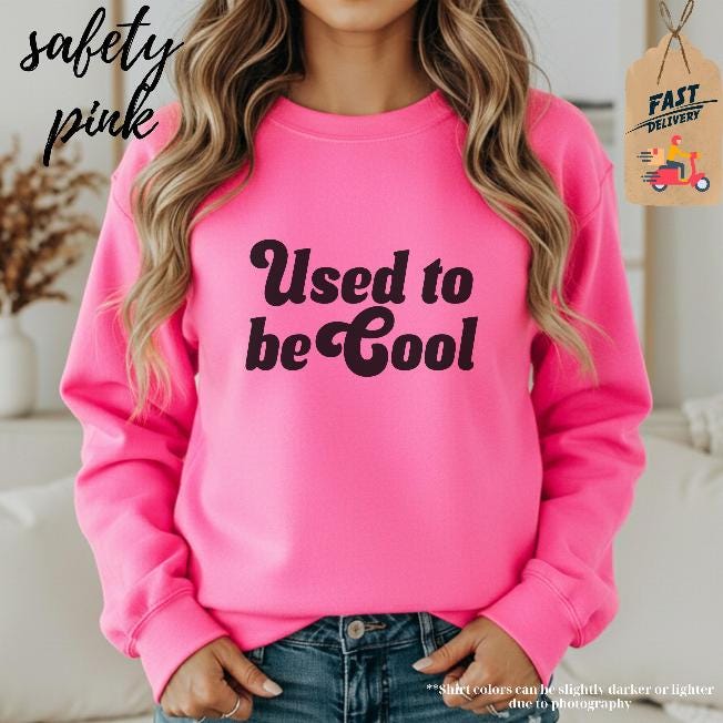 Used to be Cool Sweatshirts, Funny Graphic T-Shirt, Novelty Sweatshirts, Sarcastic T-Shirt, Slogan Sweatshirts, Trendy T-Shirt