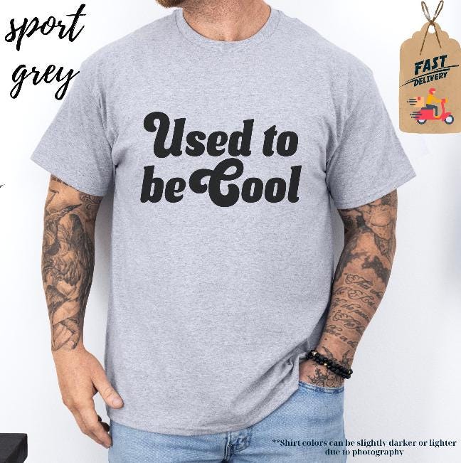 Used to be Cool Sweatshirts, Funny Graphic T-Shirt, Novelty Sweatshirts, Sarcastic T-Shirt, Slogan Sweatshirts, Trendy T-Shirt