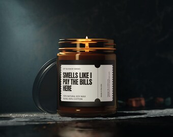 Funny Sarcastic Candle / Smells Like I Pay the Bills Here / Housewarming Gift / Home Decor