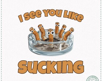 Funny Cigarette Ashtray Graphic Tee - Googly Eyes Smoking “I See You To Like Sucking” Shirt, Meme Humor Top