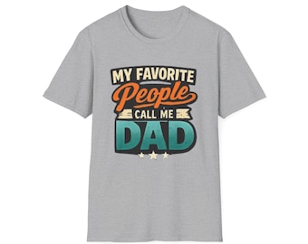 My Favorite People Call Me Dad T-Shirt | Father Typography Tee