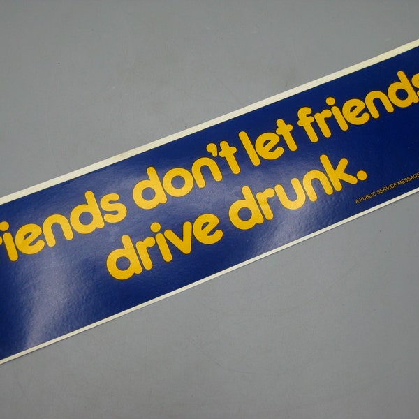 Vintage 80s Friends Don't Let Friends Drive Drunk Bumper Sticker Decal