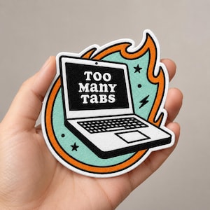 Too Many Tabs Embroidered Patch, Funny Tech Meme Laptop Computer Aesthetic Patch