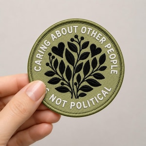 Caring about other people is not Political Embroidered Iron on Patch, Floral Humanitarian, Resistance Patch