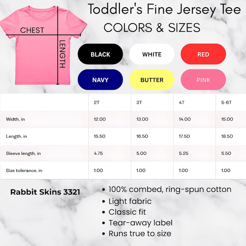 May include: A pink toddler's fine jersey tee shirt with measurements for width, length, and sleeve length in inches. Available colors include black, white, red, navy, butter, and pink. The shirt is made of 100% combed, ring-spun cotton.