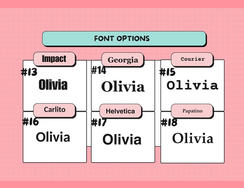 May include: A graphic showing font options with the word "Olivia" displayed in six different fonts: Impact, Georgia, Courier, Carlito, Helvetica, and Papitino. The text "FONT OPTIONS" is at the top.