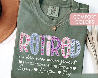 Personalized Retirement Shirt, Custom Retired Under New Management Comfort Colors Shirt, Hoodie, Grandkids Name Gift LT0140