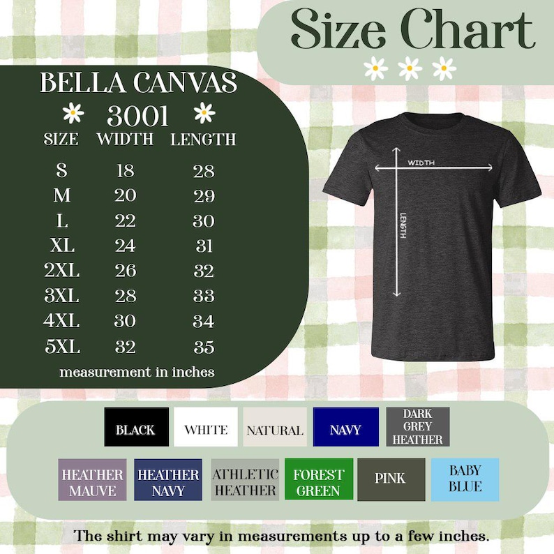 May include: A size chart for Bella Canvas 3001 t-shirts. The chart displays sizes S to 5XL with width and length measurements in inches. Color options include black, white, navy, and heather grey. The shirt may vary in measurements.