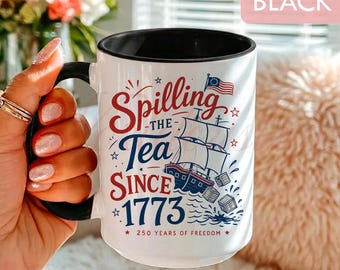 Spilling The Tea Since 1773 Mug, Patriotic 4th Of July Gift, Boston Tea Party Coffee Mug LT0055