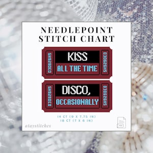 May include: Needlepoint stitch chart with two ticket-style designs. The top ticket reads "KISS ALL THE TIME" and the bottom ticket reads "DISCO, OCCASIONALLY". The chart includes measurements of 9 x 7.75 inches and 7 x 6 inches.