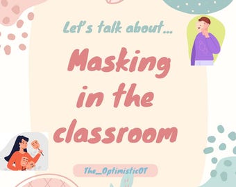May include: A graphic with the text "Let's talk about... Masking in the classroom." The image includes illustrations of people and decorative shapes in pastel colours, such as pink, blue, and green. The text "The_Optimistic01" is also present.