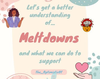 May include: A graphic with the text "Let's get a better understanding of... Meltdowns and what we can do to support." Features illustrations of a person, a heart, and emotion level indicators.