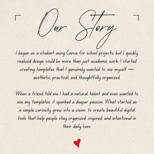 May include: Cream-colored background with the handwritten text "Our Story" in black script. The text describes the origin of a design business, from school projects to creating templates for organization and inspiration, with a red heart at the bottom.