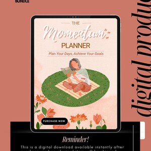 May include: A digital product advertisement featuring a tablet displaying "The Momentum Planner." The image includes text: "Plan Your Days, Achieve Your Goals." A reminder states this is a digital download. The background is a peach color with floral accents.