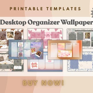 May include: A collection of digital desktop organizer wallpapers with various designs, including floral, watercolor, and patterned themes. The text "PRINTABLE TEMPLATES" and "Desktop Organizer Wallpaper" are displayed. The image also includes the text "BUY NOW!"