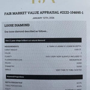 May include: A printed appraisal document for a loose diamond. The document includes details such as measurements (6.73mm x 5.40mm x 3.53mm), carat weight (0.85 CT), color, clarity, and fluorescence. The diamond is described as a pear-shape brilliant cut natural diamond.