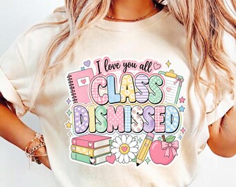 Teacher Class Dismissed PNG | Last Day of School Shirt Design (Digital download)