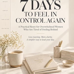 May include: A 7-day practical workbook titled 7 DAYS TO FEEL IN CONTROL AGAIN with a beige cover, a gold pen, a ceramic mug, a marble pen holder, and a small bowl of paperclips. The text reads A Practical Reset for Overwhelmed Women Who Are Tired of Feeling Behind.