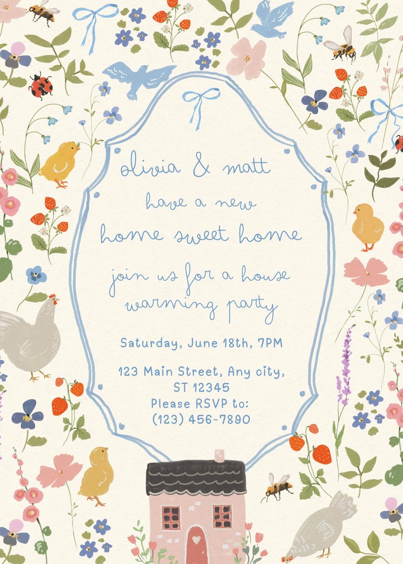 May include: An invitation with a floral design, featuring text that reads "Olivia & Matt have a new home sweet home, join us for a house warming party." The design includes illustrations of birds, bees, chickens, flowers, and a house.