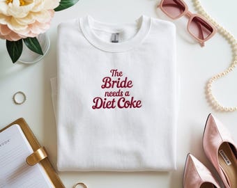 Embroidered The BRIDE Needs a Diet Coke Sweatshirt - Funny Bride Sweater, Bachelorette Outfit, Bridal Crewneck