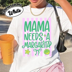 Comfortkleuren Mama heeft een Margarita-shirt nodig, grappige moeder zomer grafisch T-shirt, Moederdagcadeau voor moeder, outfit strandvakantie