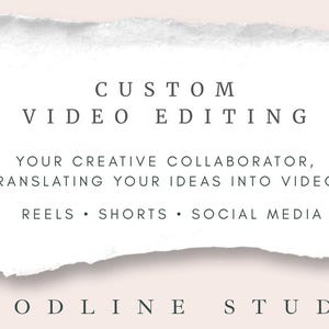 May include: A graphic design featuring the text "CUSTOM VIDEO EDITING" on a torn paper background. Additional text reads "YOUR CREATIVE COLLABORATOR, TRANSLATING YOUR IDEAS INTO VIDEO." and "REELS • SHORTS • SOCIAL MEDIA." The studio name "MOODLINE STUDIO" is at the bottom.