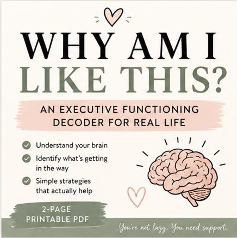 May include: A 2-page printable PDF titled WHY AM I LIKE THIS? AN EXECUTIVE FUNCTIONING DECODER FOR REAL LIFE. The document features a pink brain illustration, heart icons, and text listing benefits like understanding your brain and simple strategies.