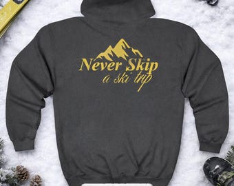 Sudadera con capucha "Nunca te saltes tu viaje de esquí", ropa deportiva de invierno para practicantes de snowboard.