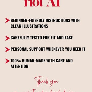 May include: A light beige informational graphic with black and red text stating: MADE BY A REAL SEWIST not AI. It lists features including beginner-friendly instructions, fit testing, personal support, and human-made quality, ending with Thank you for supporting handmade design and a red heart.