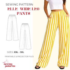 May include: Yellow and white striped wide-leg trousers. The image also features a sewing pattern for wide-leg trousers, with the text "ELLE WIDE LEG PANTS" and sizes XXL-3XL. The words "PRINTABLE & PROJECTOR FILES" are also visible.