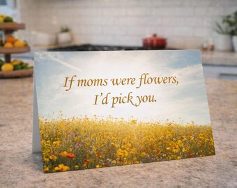 Funny Mother's Day Card | If Moms Were Flowers I'd Pick You | Floral Card for Mom | Digital Download | Instant Download | Gift for Her