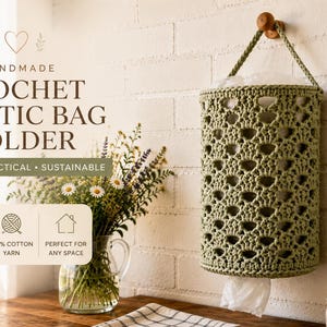 May include: A sage green cylindrical crochet plastic bag holder with an openwork pattern, featuring a top loop for hanging. The text reads: HANDMADE CROCHET PLASTIC BAG HOLDER, STYLISH, PRACTICAL, SUSTAINABLE, ECO FRIENDLY, 100% COTTON YARN, PERFECT FOR ANY SPACE.