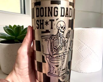 Funny Dad Tumbler | “Doing Dad Sh*t” Skeleton Engraved Tumbler | Gift for Dad | Laser Engraved Stainless Steel Cup | Father’s Day Gift