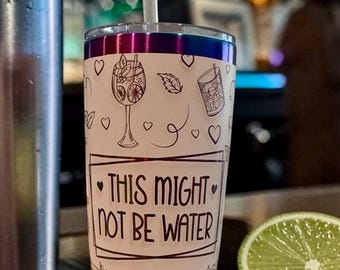 Rainbow Plated Laser Engraved Tumbler: "This Might Not Be Water" 20oz Stainless Steel Cup
