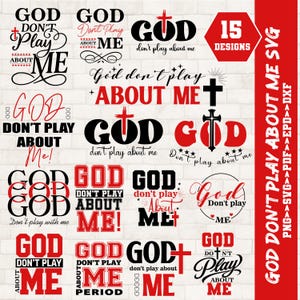 May include: A collection of 15 SVG designs with the phrase "God Don't Play About Me" in various fonts and styles. The designs feature crosses and the words in black and red.