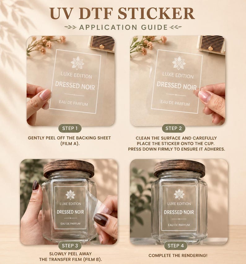 May include: A step-by-step application guide for a UV DTF sticker. The guide shows how to apply a "Dressed Noir" sticker to a glass jar. The steps include peeling off the backing, applying the sticker, and removing the transfer film. The jar has a wooden lid.