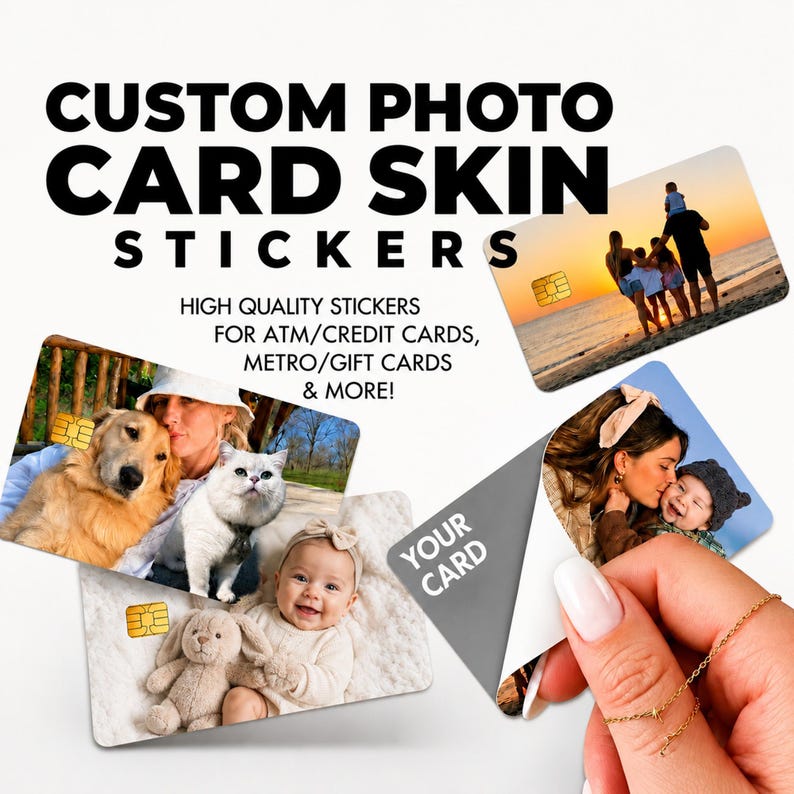 May include: Custom photo card skin stickers featuring family photos and pets. The image includes the text "CUSTOM PHOTO CARD SKIN STICKERS" and "HIGH QUALITY STICKERS FOR ATM/CREDIT CARDS, METRO/GIFT CARDS & MORE!" The stickers are designed for various card types.
