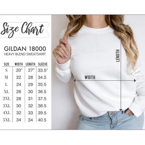 May include: A white Gildan 18000 heavy blend sweatshirt. The image includes a size chart with measurements in inches for width, length, and sleeve length, ranging from size S to 5XL. The chart is labeled "Size Chart".