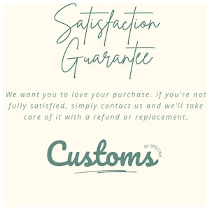 May include: Cream-colored background with the words "Satisfaction Guarantee" in a teal script font. Below, the text reads, "We want you to love your purchase. If you're not fully satisfied, simply contact us and we'll take care of it with a refund or replacement."