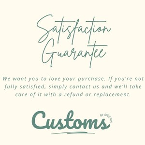 May include: Cream-colored graphic with the words "Satisfaction Guarantee" in a flowing script. Below, the text states a refund or replacement is offered if the customer is not fully satisfied. The word "Customs" is at the bottom.
