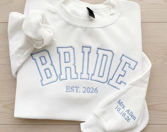 Personalized Bride Embroidered Sweatshirt, Custom Mrs Name Sleeve, Wedding Date Crewneck , Bridal Gift, Est 2026 Bride Sweatshirt