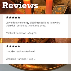 May include: A digital review display featuring the word Reviews in white text, two five-star ratings, and customer feedback. The first review by Michael Robinson states, very effective energy clearing spell and I am very thankful I purchase this at this shop. The second review by Christine Hartman states, it worked and worked well.
