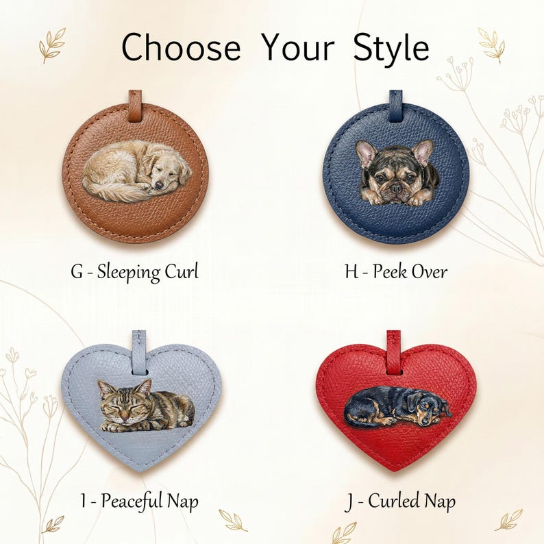 May include: Four leather-like tags labeled Choose Your Style. G is a tan circular tag with a sleeping dog. H is a navy circular tag with a French bulldog. I is a light blue heart-shaped tag with a sleeping cat. J is a red heart-shaped tag with a dog.